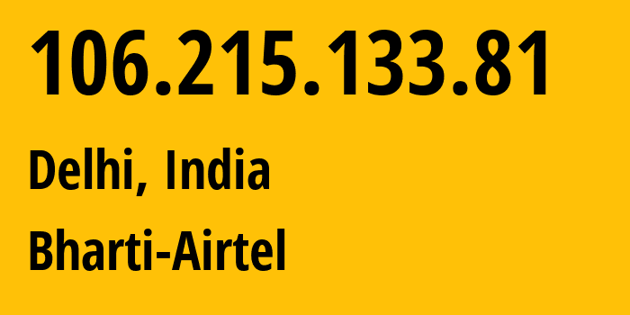 IP address 106.215.133.81 get location, coordinates on map, ISP provider AS45609 Bharti-Airtel // who is provider of ip address 106.215.133.81, whose IP address