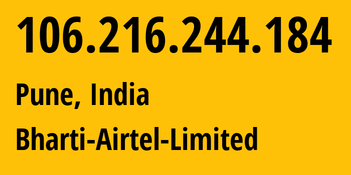 IP-адрес 106.216.244.184 (Пуна, Махараштра, Индия) определить местоположение, координаты на карте, ISP провайдер AS45609 Bharti-Airtel-Limited // кто провайдер айпи-адреса 106.216.244.184
