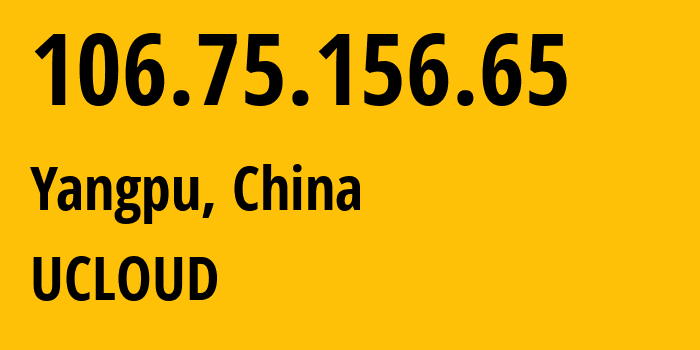 IP-адрес 106.75.156.65 (Yangpu, Shanghai, Китай) определить местоположение, координаты на карте, ISP провайдер AS58466 UCLOUD // кто провайдер айпи-адреса 106.75.156.65