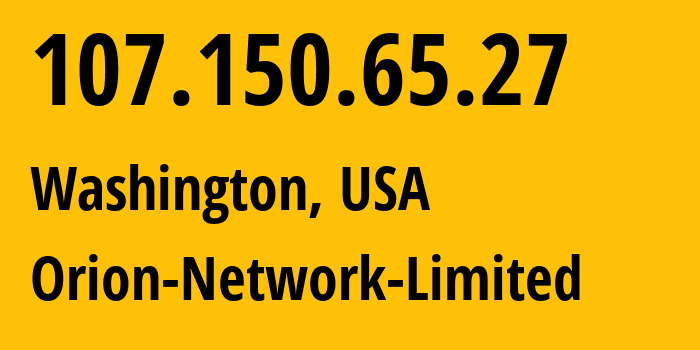 IP address 107.150.65.27 (Washington, District of Columbia, USA) get location, coordinates on map, ISP provider AS58065 Orion-Network-Limited // who is provider of ip address 107.150.65.27, whose IP address