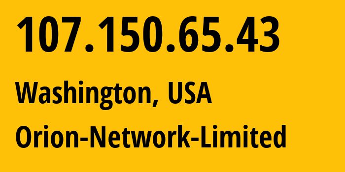 IP-адрес 107.150.65.43 (Вашингтон, Округ Колумбия, США) определить местоположение, координаты на карте, ISP провайдер AS58065 Orion-Network-Limited // кто провайдер айпи-адреса 107.150.65.43