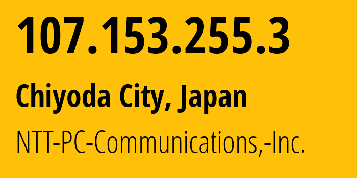 IP-адрес 107.153.255.3 (Chiyoda City, Токио, Япония) определить местоположение, координаты на карте, ISP провайдер AS2514 NTT-PC-Communications,-Inc. // кто провайдер айпи-адреса 107.153.255.3