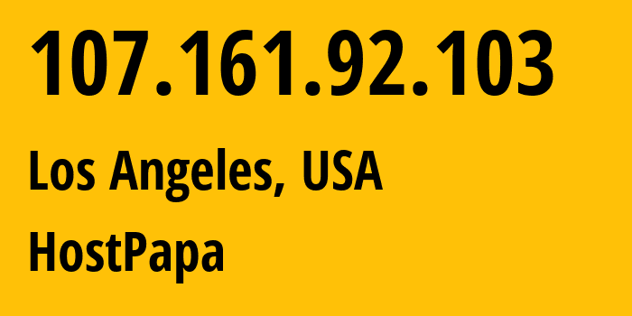 IP address 107.161.92.103 (Los Angeles, California, USA) get location, coordinates on map, ISP provider AS36352 HostPapa // who is provider of ip address 107.161.92.103, whose IP address
