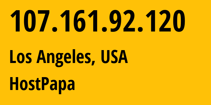 IP address 107.161.92.120 (Los Angeles, California, USA) get location, coordinates on map, ISP provider AS36352 HostPapa // who is provider of ip address 107.161.92.120, whose IP address