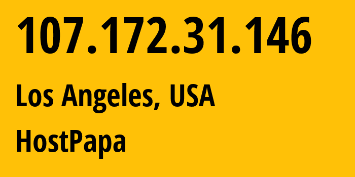 IP address 107.172.31.146 (Los Angeles, California, USA) get location, coordinates on map, ISP provider AS36352 HostPapa // who is provider of ip address 107.172.31.146, whose IP address