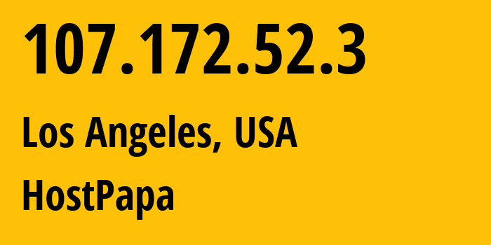 IP-адрес 107.172.52.3 (Лос-Анджелес, Калифорния, США) определить местоположение, координаты на карте, ISP провайдер AS36352 HostPapa // кто провайдер айпи-адреса 107.172.52.3