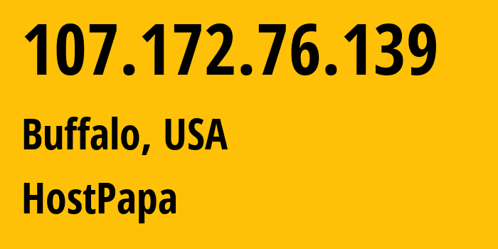 IP address 107.172.76.139 (Buffalo, New York, USA) get location, coordinates on map, ISP provider AS36352 HostPapa // who is provider of ip address 107.172.76.139, whose IP address