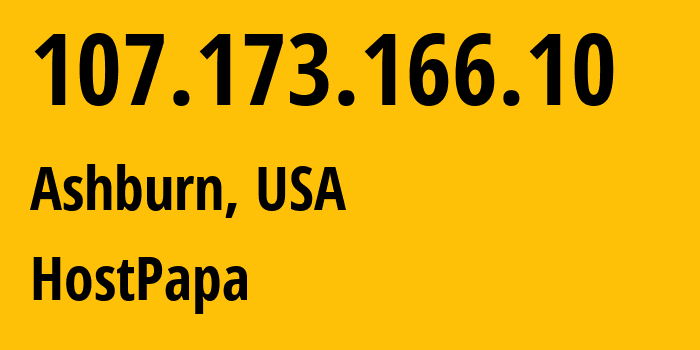 IP address 107.173.166.10 (Ashburn, Virginia, USA) get location, coordinates on map, ISP provider AS36352 HostPapa // who is provider of ip address 107.173.166.10, whose IP address