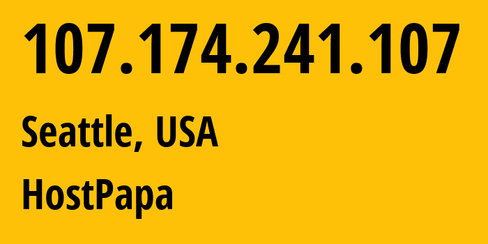 IP-адрес 107.174.241.107 (Сиэтл, Вашингтон, США) определить местоположение, координаты на карте, ISP провайдер AS36352 HostPapa // кто провайдер айпи-адреса 107.174.241.107