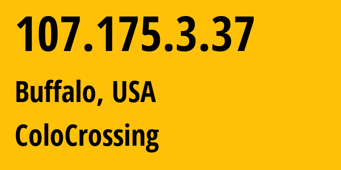 IP address 107.175.3.37 (Buffalo, New York, USA) get location, coordinates on map, ISP provider AS36352 ColoCrossing // who is provider of ip address 107.175.3.37, whose IP address