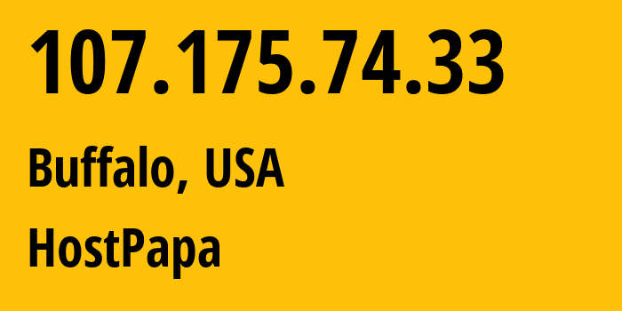 IP-адрес 107.175.74.33 (Буффало, Нью-Йорк, США) определить местоположение, координаты на карте, ISP провайдер AS36352 HostPapa // кто провайдер айпи-адреса 107.175.74.33