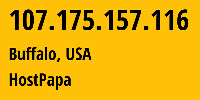 IP address 107.175.157.116 (Buffalo, New York, USA) get location, coordinates on map, ISP provider AS36352 HostPapa // who is provider of ip address 107.175.157.116, whose IP address