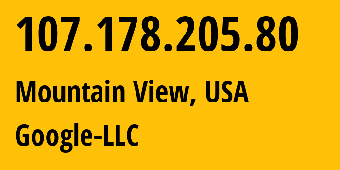 IP-адрес 107.178.205.80 (Маунтин-Вью, Калифорния, США) определить местоположение, координаты на карте, ISP провайдер AS396982 Google-LLC // кто провайдер айпи-адреса 107.178.205.80