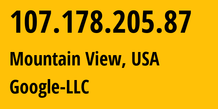 IP address 107.178.205.87 (Mountain View, California, USA) get location, coordinates on map, ISP provider AS396982 Google-LLC // who is provider of ip address 107.178.205.87, whose IP address