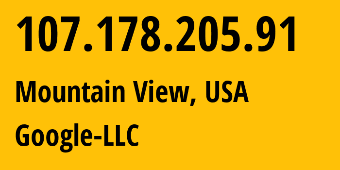 IP address 107.178.205.91 (Mountain View, California, USA) get location, coordinates on map, ISP provider AS396982 Google-LLC // who is provider of ip address 107.178.205.91, whose IP address