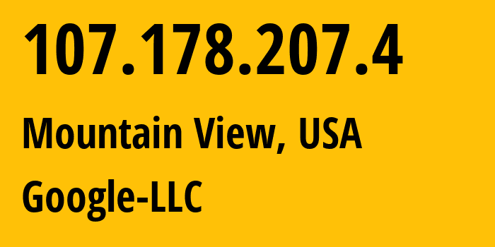 IP address 107.178.207.4 (Mountain View, California, USA) get location, coordinates on map, ISP provider AS396982 Google-LLC // who is provider of ip address 107.178.207.4, whose IP address