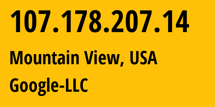 IP address 107.178.207.14 (Mountain View, California, USA) get location, coordinates on map, ISP provider AS396982 Google-LLC // who is provider of ip address 107.178.207.14, whose IP address