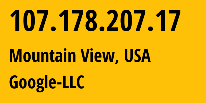 IP address 107.178.207.17 (Mountain View, California, USA) get location, coordinates on map, ISP provider AS396982 Google-LLC // who is provider of ip address 107.178.207.17, whose IP address