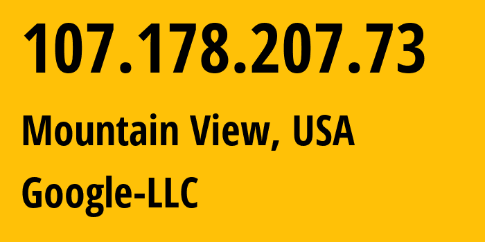 IP-адрес 107.178.207.73 (Маунтин-Вью, Калифорния, США) определить местоположение, координаты на карте, ISP провайдер AS396982 Google-LLC // кто провайдер айпи-адреса 107.178.207.73