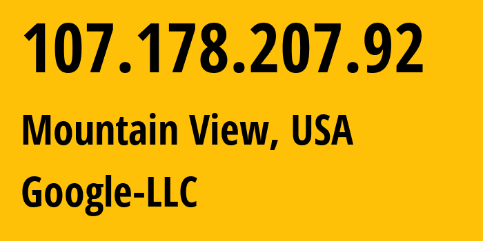 IP-адрес 107.178.207.92 (Маунтин-Вью, Калифорния, США) определить местоположение, координаты на карте, ISP провайдер AS396982 Google-LLC // кто провайдер айпи-адреса 107.178.207.92