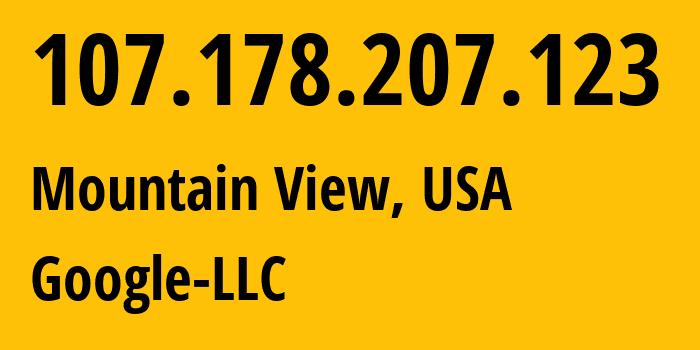 IP-адрес 107.178.207.123 (Маунтин-Вью, Калифорния, США) определить местоположение, координаты на карте, ISP провайдер AS396982 Google-LLC // кто провайдер айпи-адреса 107.178.207.123