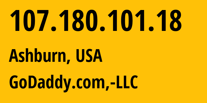 IP address 107.180.101.18 (Ashburn, Virginia, USA) get location, coordinates on map, ISP provider AS398101 GoDaddy.com,-LLC // who is provider of ip address 107.180.101.18, whose IP address