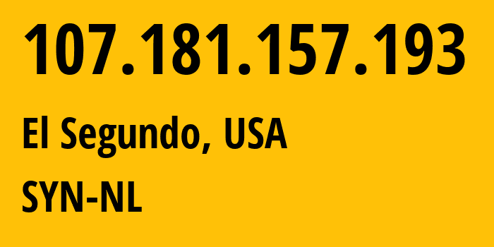 IP-адрес 107.181.157.193 (Эль-Сегундо, Калифорния, США) определить местоположение, координаты на карте, ISP провайдер AS29802 SYN-NL // кто провайдер айпи-адреса 107.181.157.193