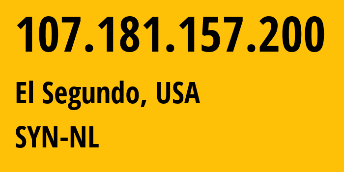 IP address 107.181.157.200 (El Segundo, California, USA) get location, coordinates on map, ISP provider AS29802 SYN-NL // who is provider of ip address 107.181.157.200, whose IP address