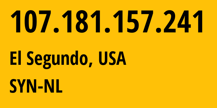 IP-адрес 107.181.157.241 (Эль-Сегундо, Калифорния, США) определить местоположение, координаты на карте, ISP провайдер AS29802 SYN-NL // кто провайдер айпи-адреса 107.181.157.241