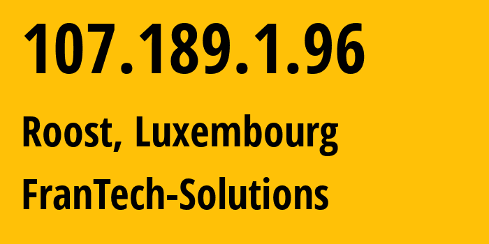 IP-адрес 107.189.1.96 (Roost, Mersch, Люксембург) определить местоположение, координаты на карте, ISP провайдер AS53667 FranTech-Solutions // кто провайдер айпи-адреса 107.189.1.96