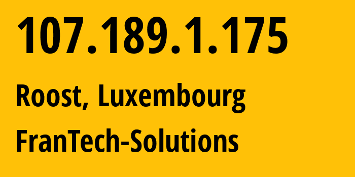 IP address 107.189.1.175 (Roost, Mersch, Luxembourg) get location, coordinates on map, ISP provider AS53667 FranTech-Solutions // who is provider of ip address 107.189.1.175, whose IP address