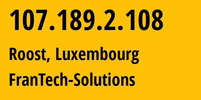 IP-адрес 107.189.2.108 (Roost, Mersch, Люксембург) определить местоположение, координаты на карте, ISP провайдер AS53667 FranTech-Solutions // кто провайдер айпи-адреса 107.189.2.108