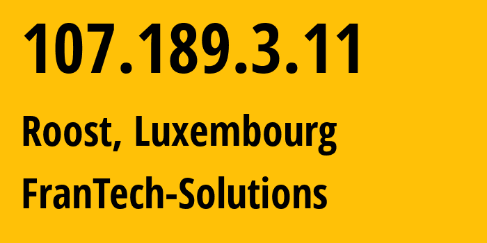 IP address 107.189.3.11 (Roost, Mersch, Luxembourg) get location, coordinates on map, ISP provider AS53667 FranTech-Solutions // who is provider of ip address 107.189.3.11, whose IP address