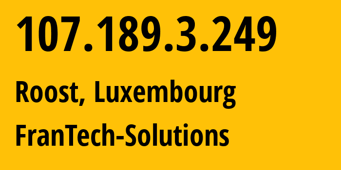 IP-адрес 107.189.3.249 (Roost, Mersch, Люксембург) определить местоположение, координаты на карте, ISP провайдер AS53667 FranTech-Solutions // кто провайдер айпи-адреса 107.189.3.249