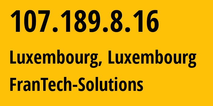 IP-адрес 107.189.8.16 (Люксембург, Luxembourg, Люксембург) определить местоположение, координаты на карте, ISP провайдер AS53667 FranTech-Solutions // кто провайдер айпи-адреса 107.189.8.16
