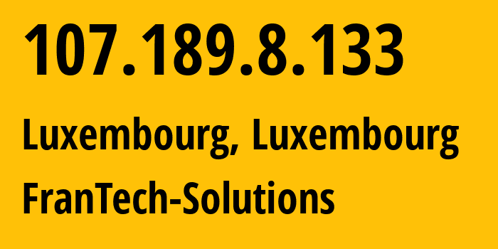 IP address 107.189.8.133 (Luxembourg, Luxembourg, Luxembourg) get location, coordinates on map, ISP provider AS53667 FranTech-Solutions // who is provider of ip address 107.189.8.133, whose IP address