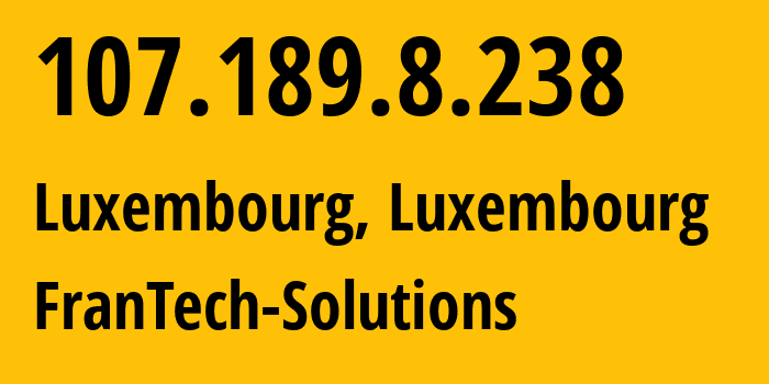 IP-адрес 107.189.8.238 (Люксембург, Luxembourg, Люксембург) определить местоположение, координаты на карте, ISP провайдер AS53667 FranTech-Solutions // кто провайдер айпи-адреса 107.189.8.238