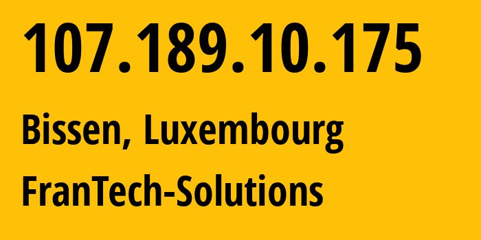IP address 107.189.10.175 (Bissen, Mersch, Luxembourg) get location, coordinates on map, ISP provider AS53667 FranTech-Solutions // who is provider of ip address 107.189.10.175, whose IP address