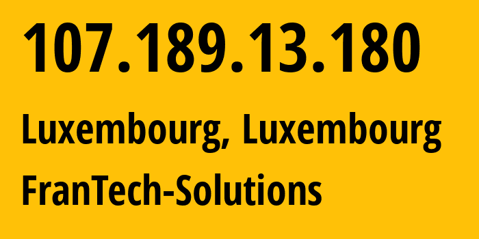 IP-адрес 107.189.13.180 (Люксембург, Luxembourg, Люксембург) определить местоположение, координаты на карте, ISP провайдер AS53667 FranTech-Solutions // кто провайдер айпи-адреса 107.189.13.180