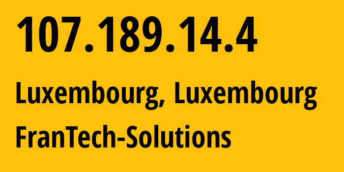 IP-адрес 107.189.14.4 (Люксембург, Luxembourg, Люксембург) определить местоположение, координаты на карте, ISP провайдер AS53667 FranTech-Solutions // кто провайдер айпи-адреса 107.189.14.4