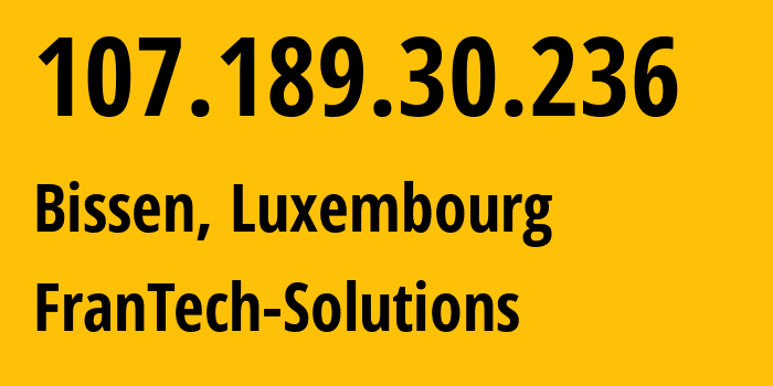 IP-адрес 107.189.30.236 (Bissen, Mersch, Люксембург) определить местоположение, координаты на карте, ISP провайдер AS53667 FranTech-Solutions // кто провайдер айпи-адреса 107.189.30.236