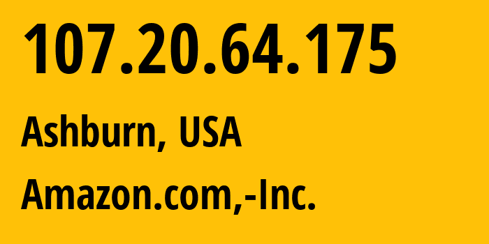 IP-адрес 107.20.64.175 (Ашберн, Виргиния, США) определить местоположение, координаты на карте, ISP провайдер AS14618 Amazon.com,-Inc. // кто провайдер айпи-адреса 107.20.64.175