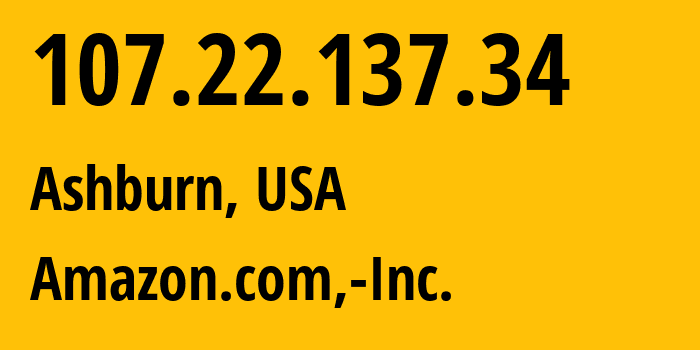 IP address 107.22.137.34 (Ashburn, Virginia, USA) get location, coordinates on map, ISP provider AS14618 Amazon.com,-Inc. // who is provider of ip address 107.22.137.34, whose IP address