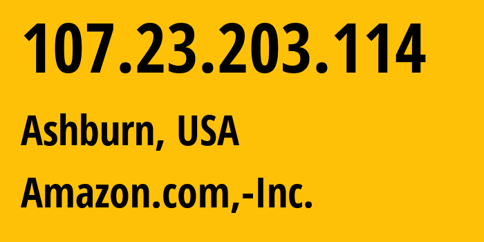 IP-адрес 107.23.203.114 (Ашберн, Виргиния, США) определить местоположение, координаты на карте, ISP провайдер AS14618 Amazon.com,-Inc. // кто провайдер айпи-адреса 107.23.203.114