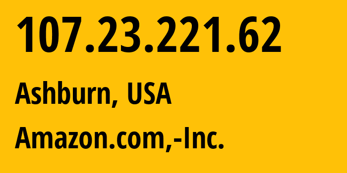 IP-адрес 107.23.221.62 (Ашберн, Виргиния, США) определить местоположение, координаты на карте, ISP провайдер AS14618 Amazon.com,-Inc. // кто провайдер айпи-адреса 107.23.221.62