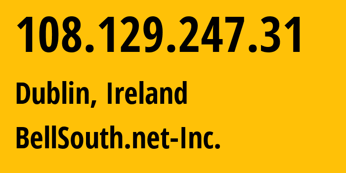 IP-адрес 108.129.247.31 (Дублин, Ленстер, Ирландия) определить местоположение, координаты на карте, ISP провайдер AS16509 BellSouth.net-Inc. // кто провайдер айпи-адреса 108.129.247.31