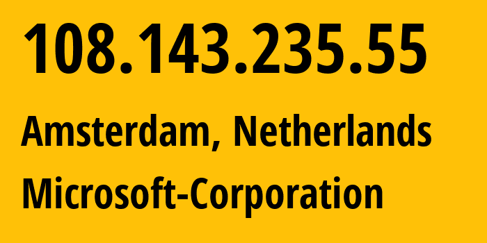 IP-адрес 108.143.235.55 (Амстердам, Северная Голландия, Нидерланды) определить местоположение, координаты на карте, ISP провайдер AS8075 Microsoft-Corporation // кто провайдер айпи-адреса 108.143.235.55