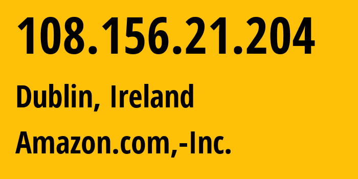 IP address 108.156.21.204 (Dublin, Leinster, Ireland) get location, coordinates on map, ISP provider AS16509 Amazon.com,-Inc. // who is provider of ip address 108.156.21.204, whose IP address