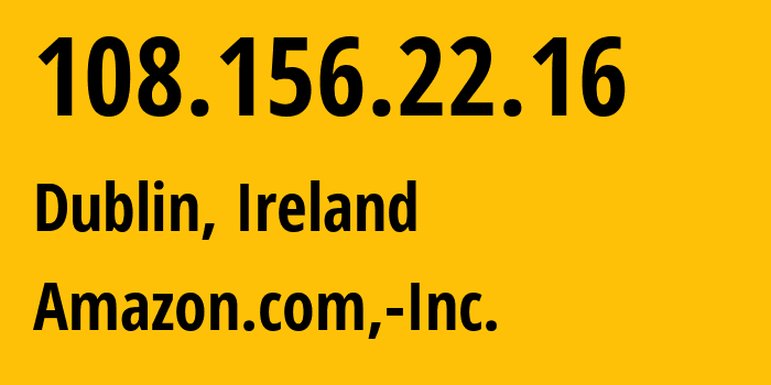 IP-адрес 108.156.22.16 (Дублин, Ленстер, Ирландия) определить местоположение, координаты на карте, ISP провайдер AS16509 Amazon.com,-Inc. // кто провайдер айпи-адреса 108.156.22.16