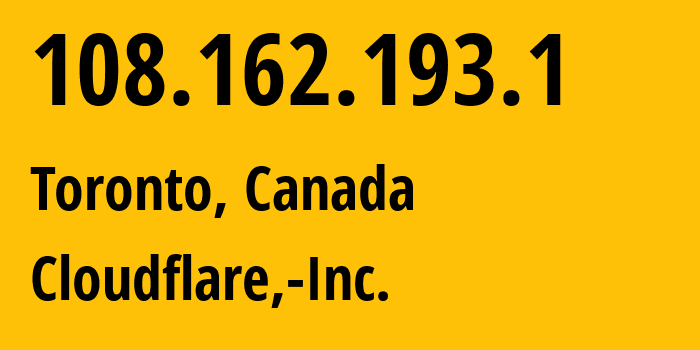 IP-адрес 108.162.193.1 (Торонто, Онтарио, Канада) определить местоположение, координаты на карте, ISP провайдер AS13335 Cloudflare,-Inc. // кто провайдер айпи-адреса 108.162.193.1